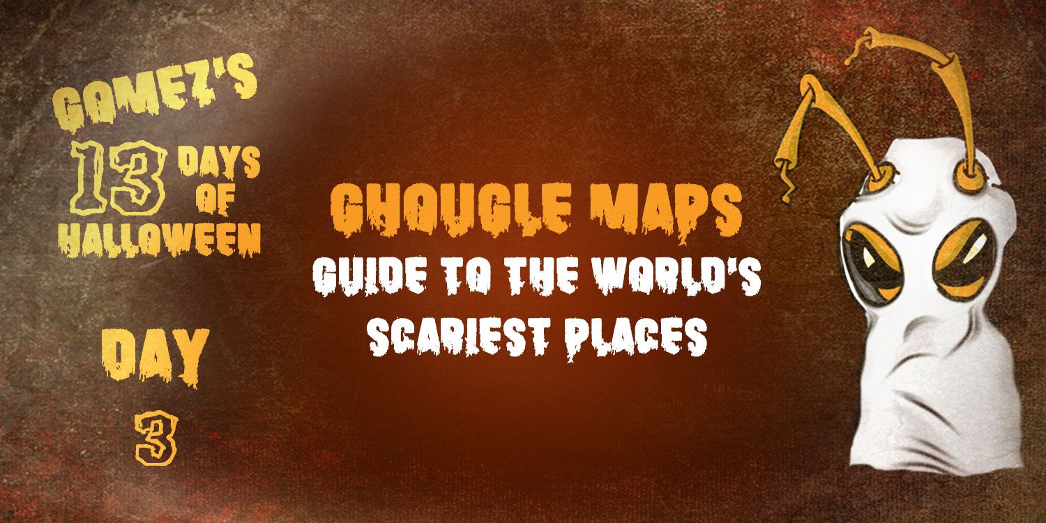 Ghougle Maps Guide to the World's Scariest Places