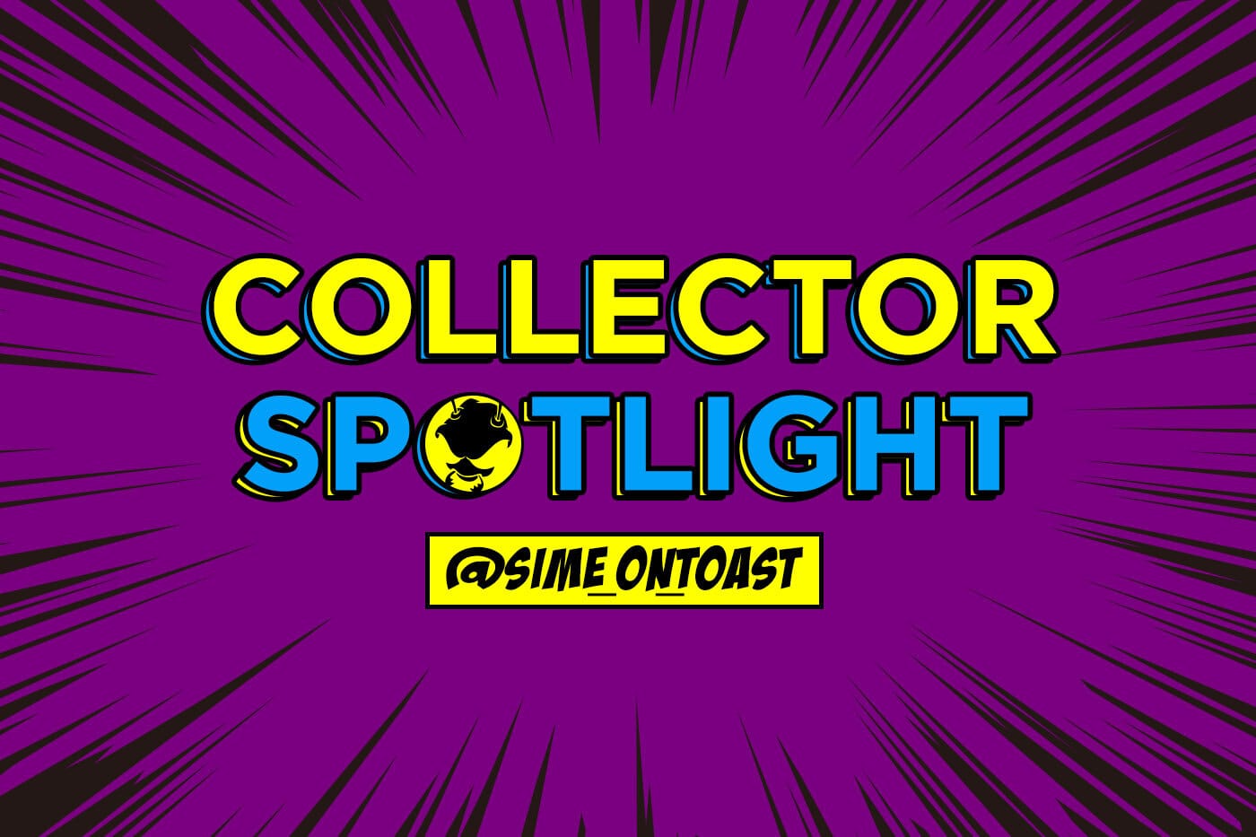Collector's Spotlight Vol. 29 (@sime_on_toast)