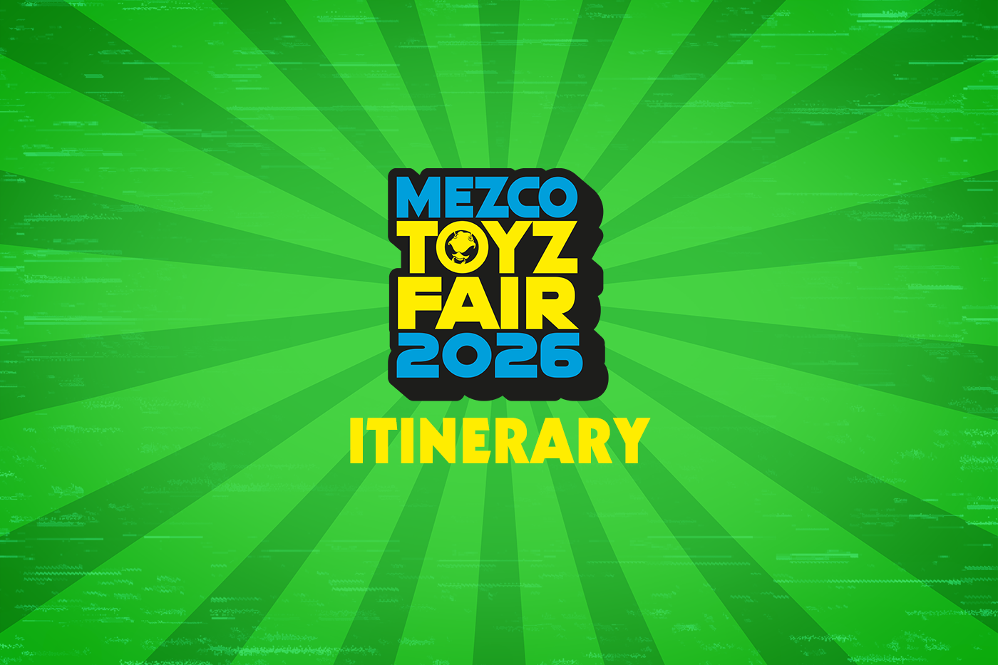 Mezco Toyz Fair 2026 Itinerary