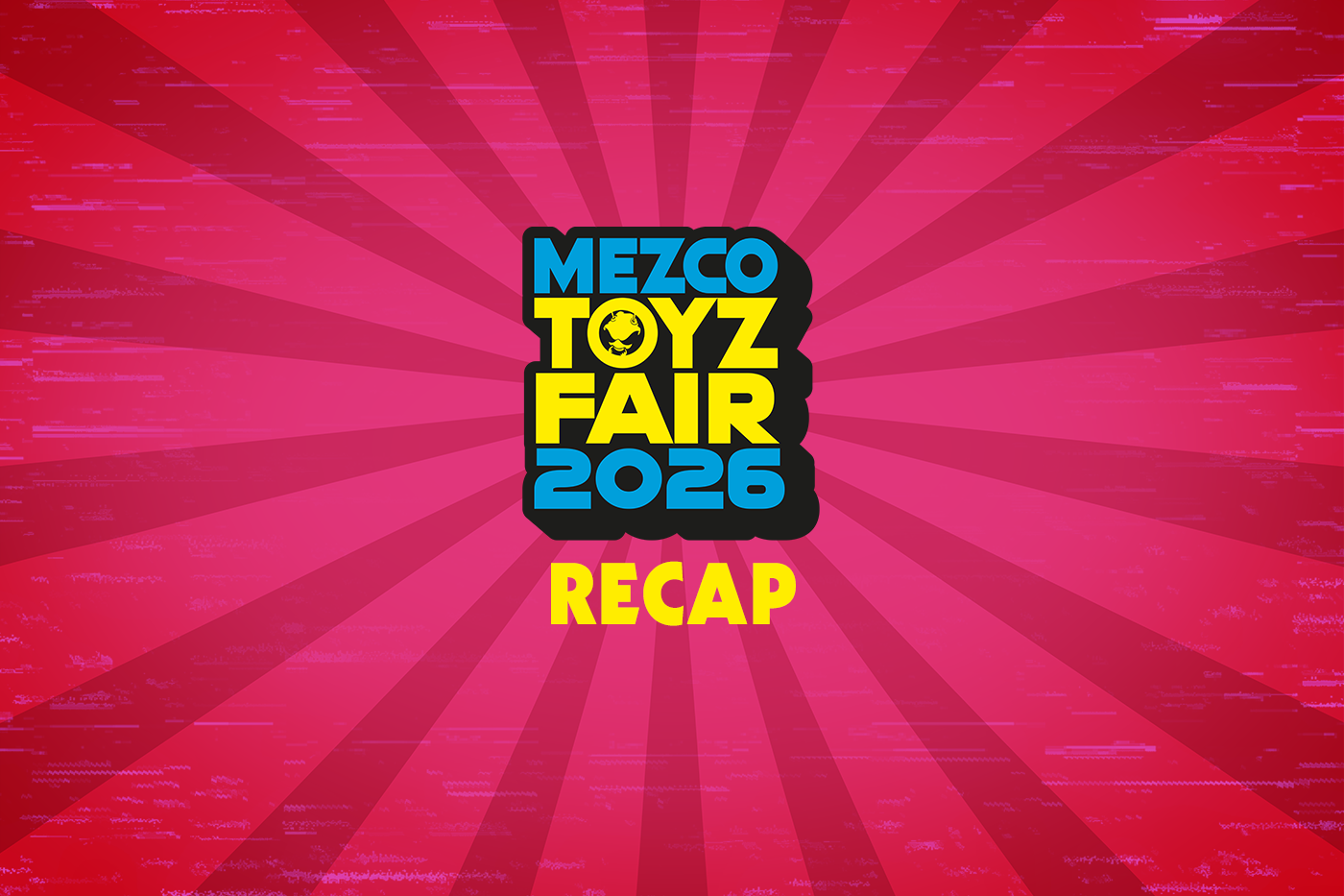 Mezco Toyz Fair 2026 Recap