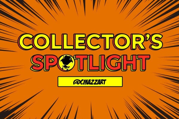 Collector's Spotlight Vol. 17 - @cmazzart