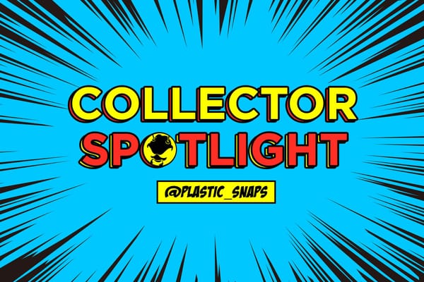 Collector's Spotlight Vol. 18 - (@plastic_snaps)